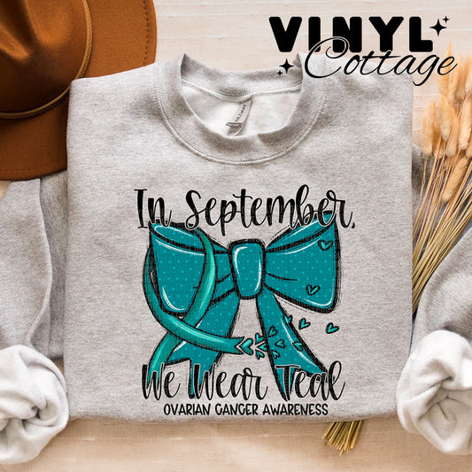 In September We Wear Teal ~ Ovarian Cancer Awareness ~ DTF Transfer