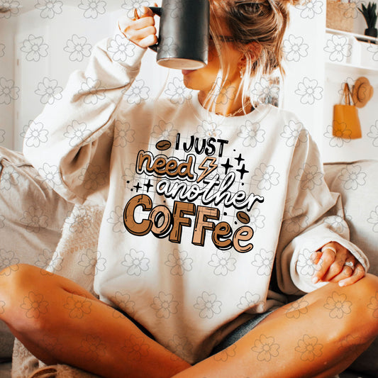 Just Need Another Coffee ~ 25CSC09 ~ DTF Transfer