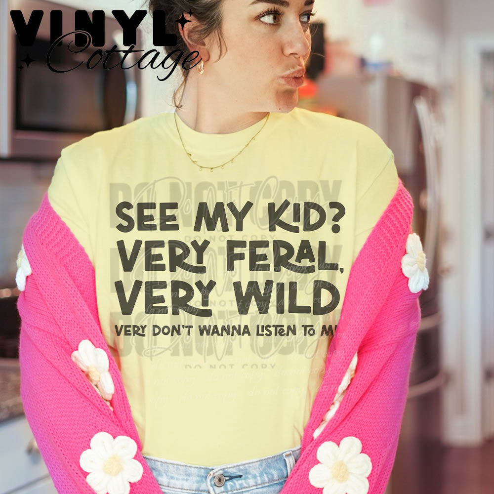 See My Kid Very Feral ~ DTF Transfer
