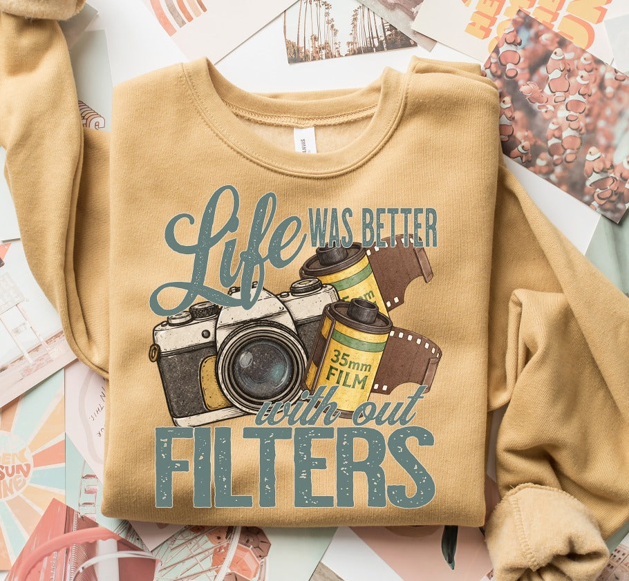 Life Was Better Without Filters ~ SAG26 ~ DTF Transfer