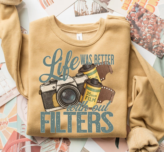 Life Was Better Without Filters ~ SAG26 ~ DTF Transfer