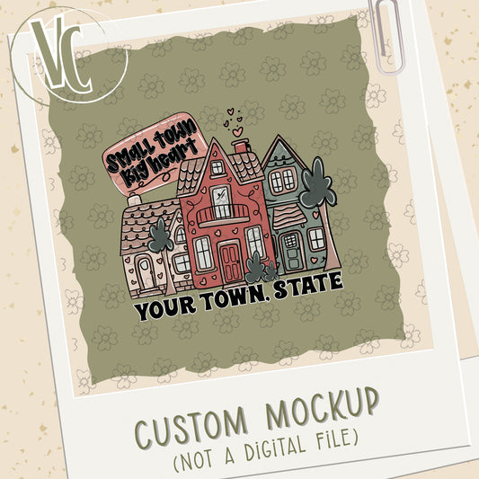 Design Fee/Mockup ~ Custom Small Town Big Heart ~ 25SWD12