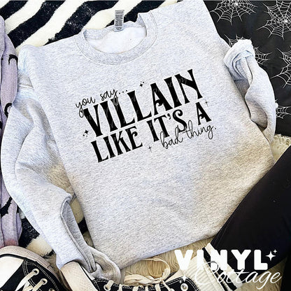 You Say Villain Like It's a Bad Thing ~ DTF Transfer