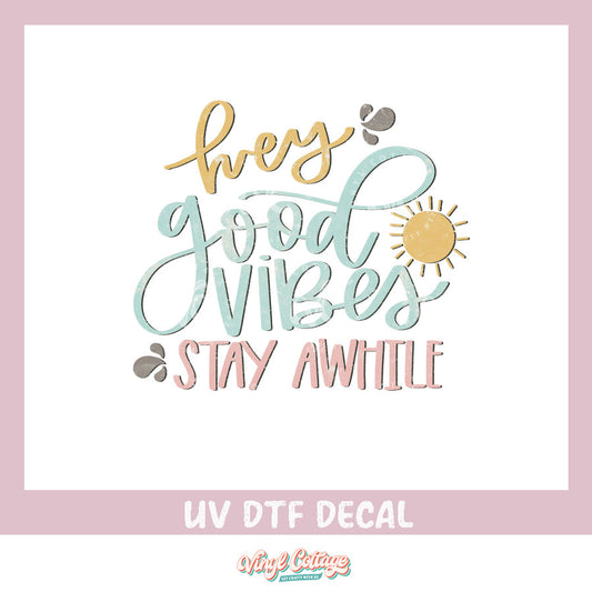 WC117 ~ Hey Good Vibes ~ UV DTF DECAL