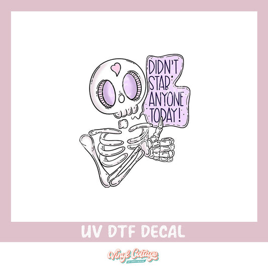 WC168 ~ UV DTF ~ Didnt Stab Anyone Today