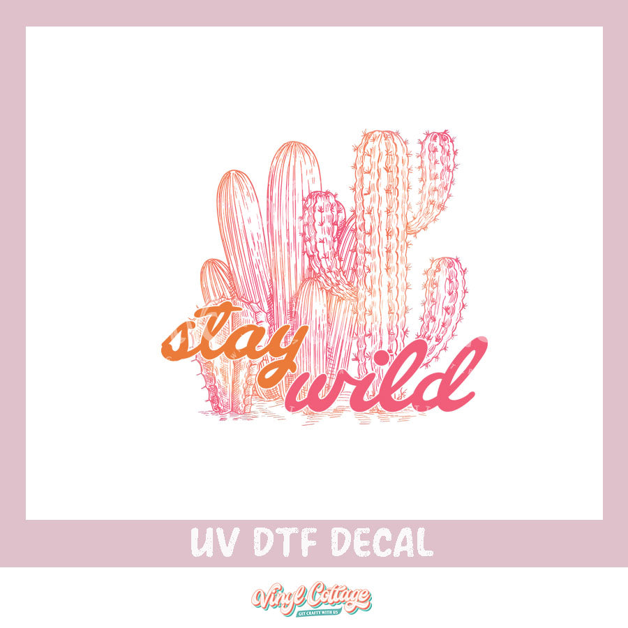 WC221 ~ UV DTF DECAL ~ Stay Wild