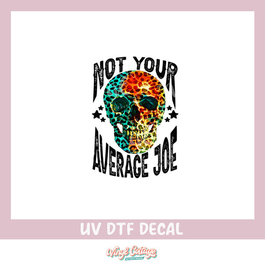 WC277~ UV DTF DECAL ~ Not Your Average Joe