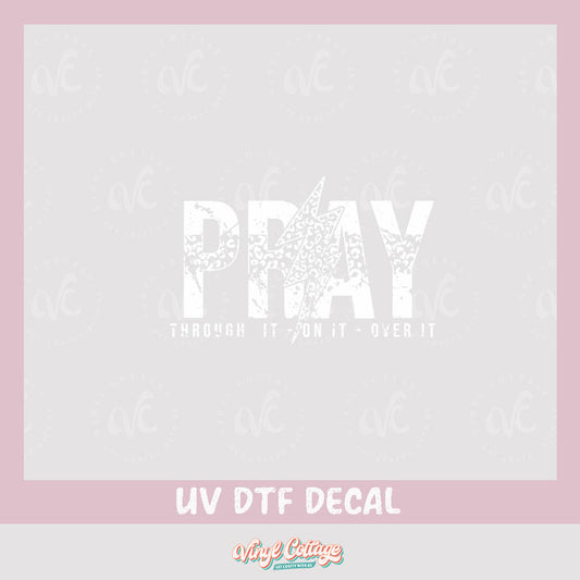WC278~ UV DTF DECAL ~ PRAY through it on it over it