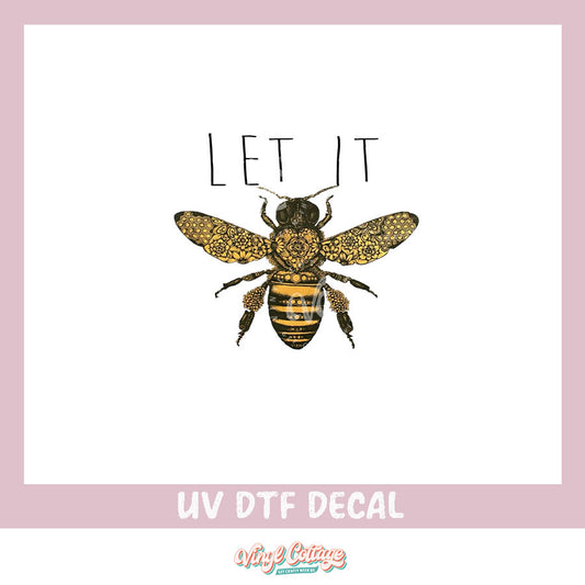 WC288 ~ UV DTF DECAL ~ Let It Bee
