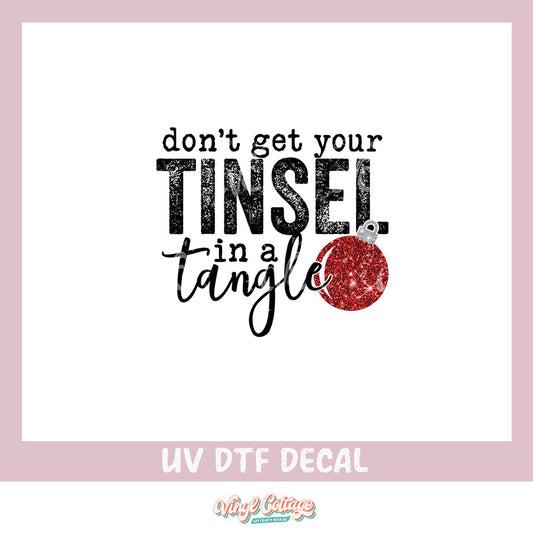 WC297 ~ UV DTF DECAL ~ Don't Get Your Tinsel in a Tangle