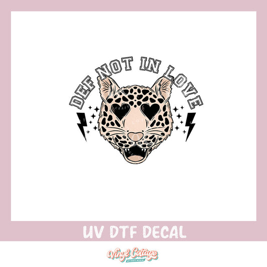 WC304 ~ UV DTF DECAL ~ Def Not In Love