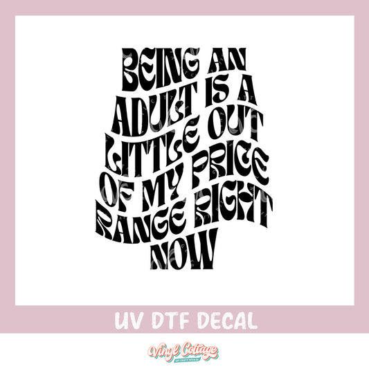 WC313 ~ UV DTF DECAL ~ Being an Adult
