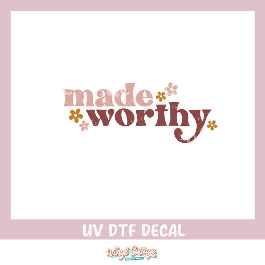 WC315~ UV DTF DECAL ~ Made Worthy