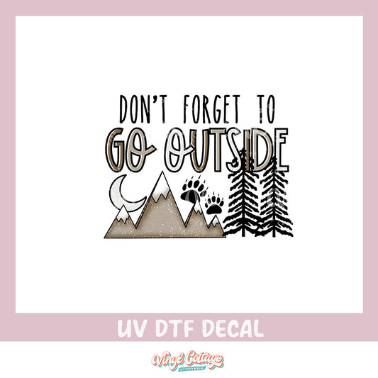 WC320 ~ UV DTF DECAL ~ Go Outside