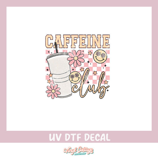 WC324~ UV DTF DECAL ~ Caffeine Club