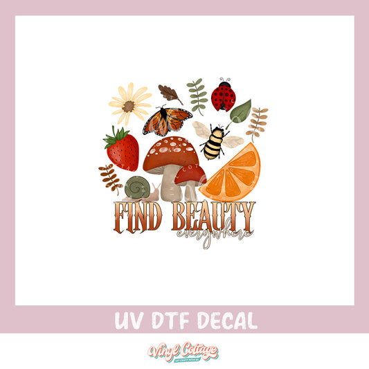 WC327 ~ UV DTF DECAL ~ Find Beauty Everywhere