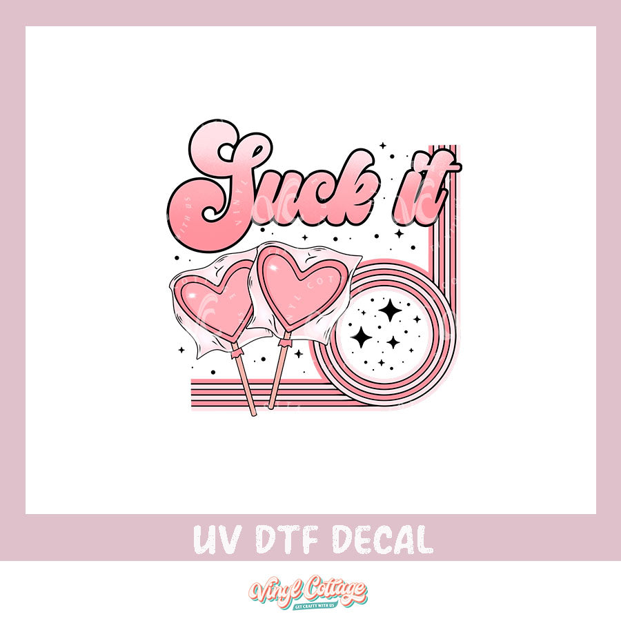 WC343 ~ UV DTF DECAL ~ Suck It