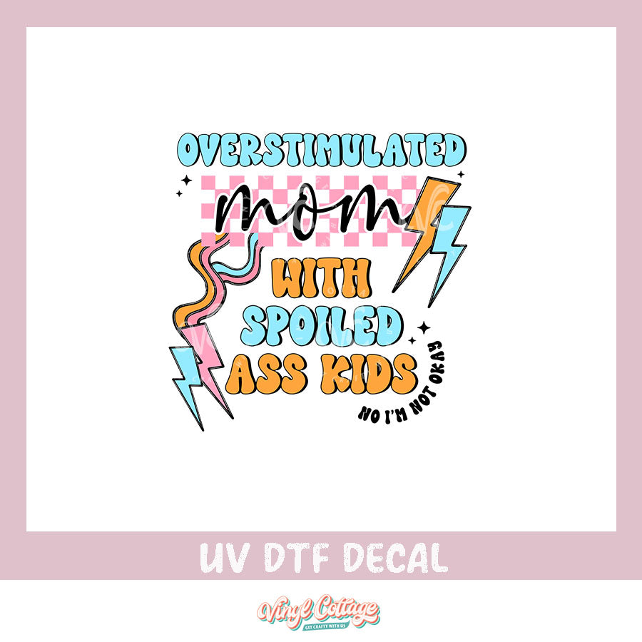 WC345 ~ UV DTF DECAL ~ Overstimulated Mom