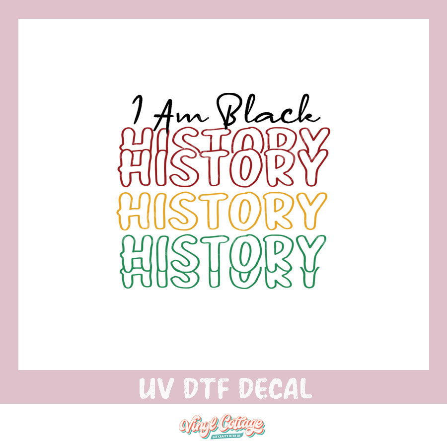 WC365 ~ UV DTF DECAL ~ I am Black History