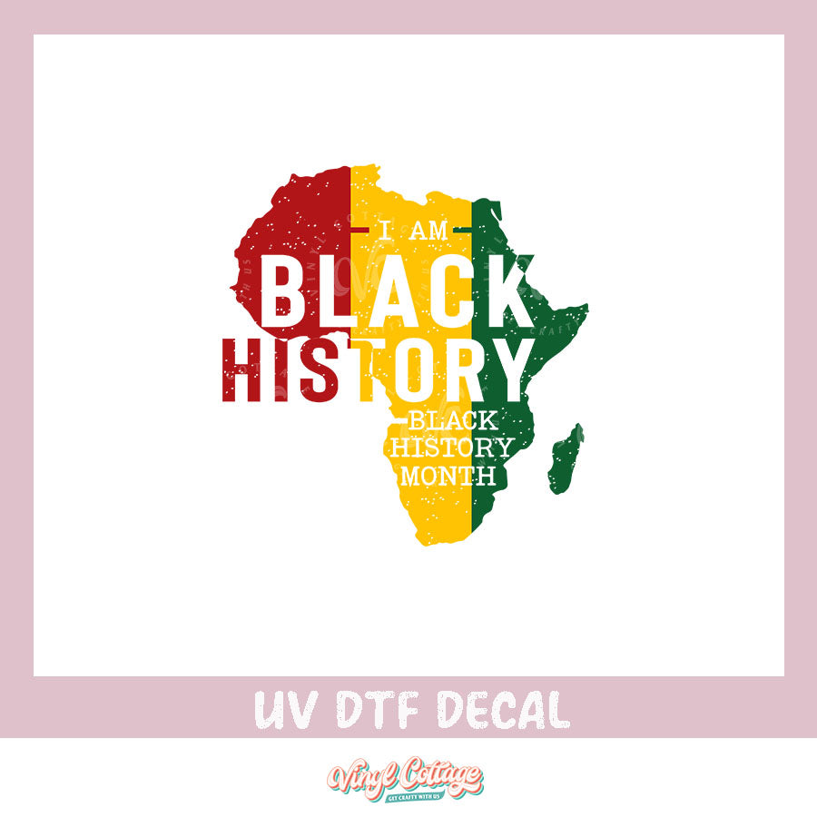 WC366 ~ UV DTF DECAL ~ I am Black History Africa