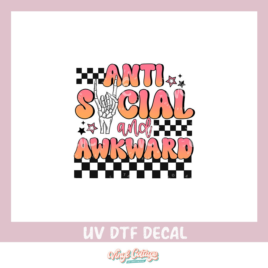 WC378 ~ UV DTF DECAL ~ Anti Social and Awkward