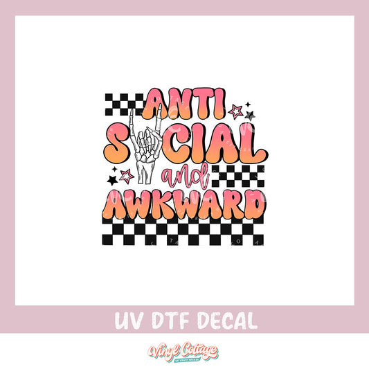 WC378 ~ UV DTF DECAL ~ Anti Social and Awkward