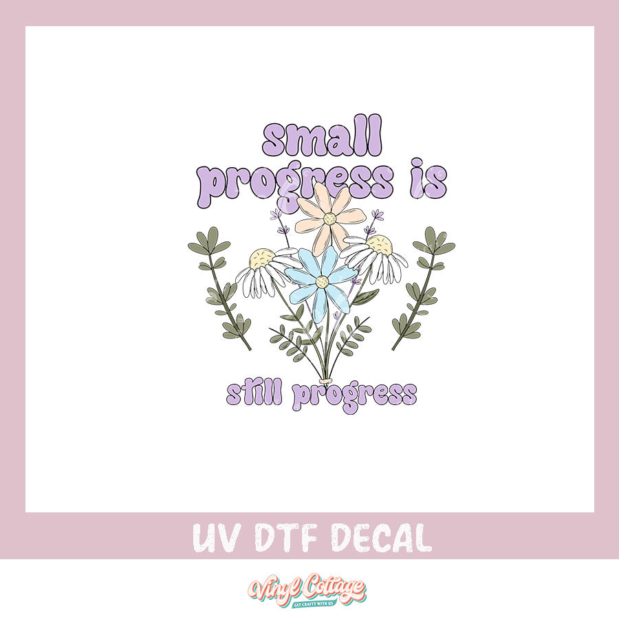 WC385 ~ UV DTF DECAL ~ Small Progress