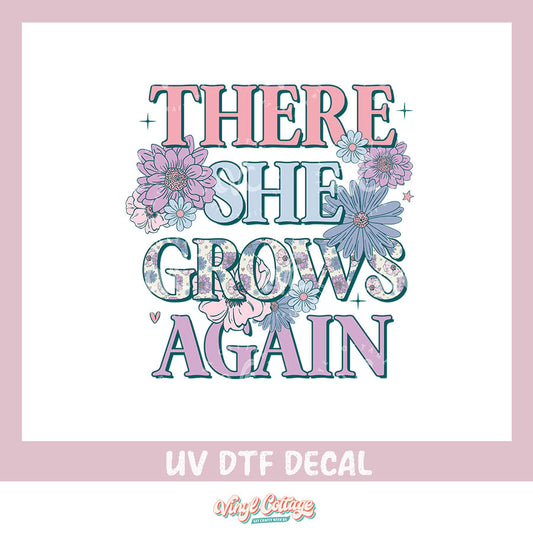 WC410 ~ UV DTF DECAL ~ There She Grows Again