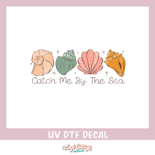 WC412 ~ UV DTF DECAL ~ Catch Me By The Sea