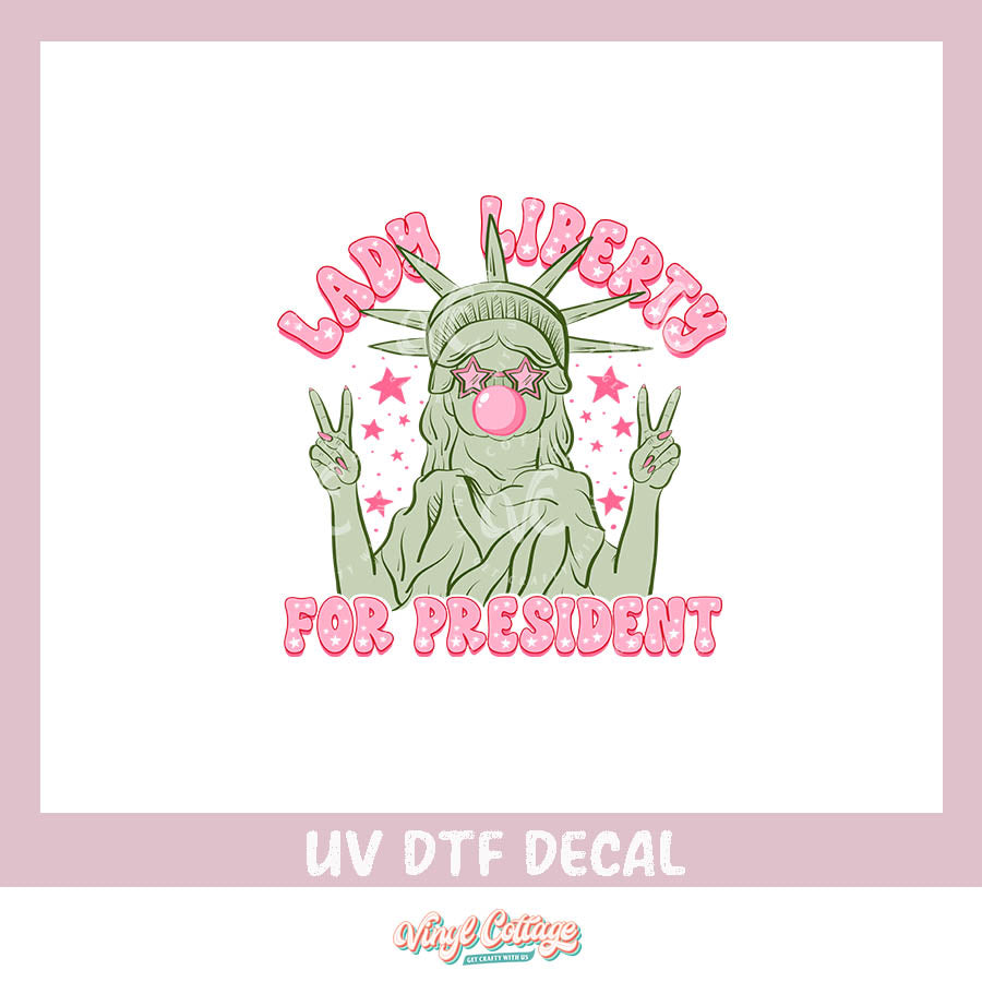 WC417 ~ UV DTF DECAL ~ Lady Liberty for President