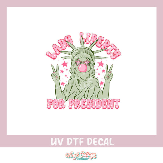 WC417 ~ UV DTF DECAL ~ Lady Liberty for President