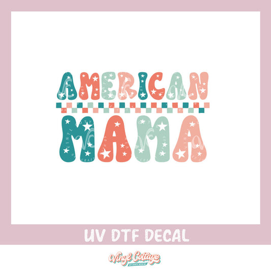 WC420 ~ UV DTF DECAL ~ American Mama