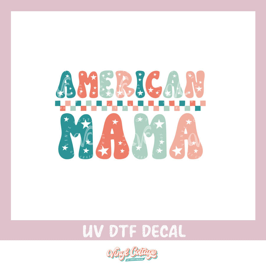 WC420 ~ UV DTF DECAL ~ American Mama