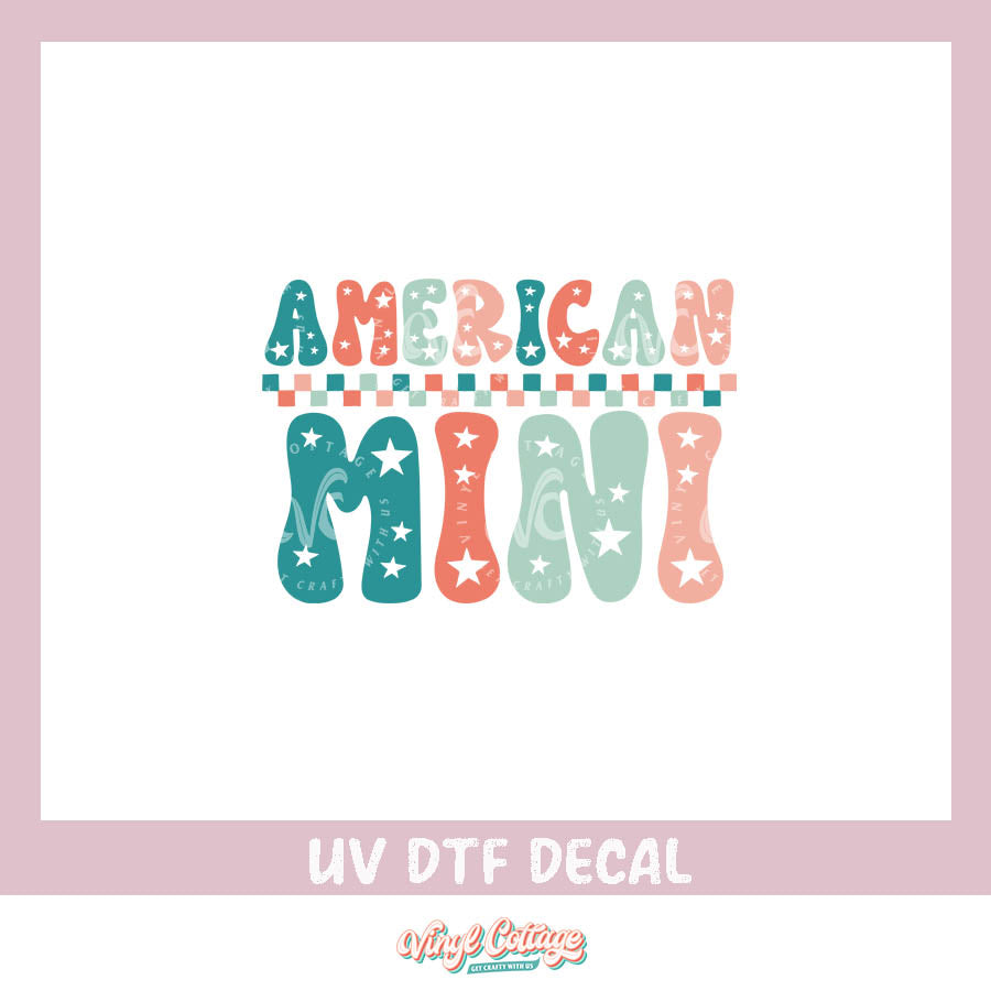 WC421 ~ UV DTF DECAL ~ American Mini