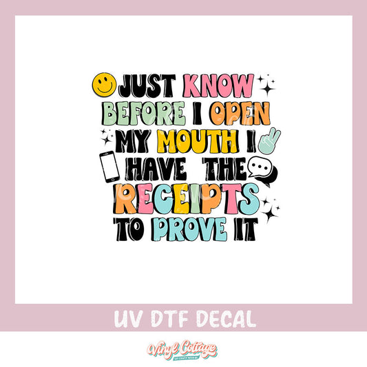 WC427 ~ UV DTF DECAL ~ I Have the Receipts