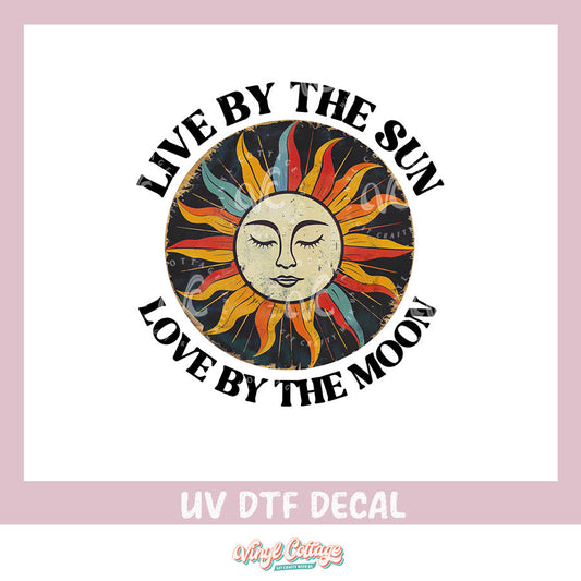 WC450 ~ Live By The Sun ~ UV DTF Decal