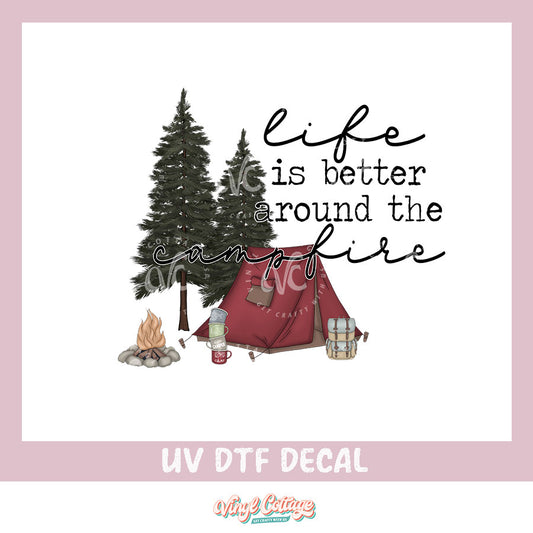 WC49 ~ Life Is Better Around the Campfire ~ UV DTF DECAL