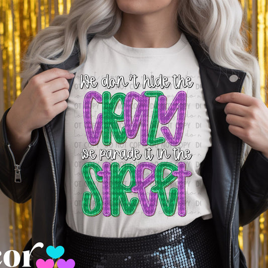 We Don't Hide the Crazy ~ 25COR12 ~ DTF Transfer