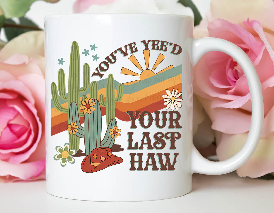 You've Yee'd Your Last Haw ~ UV DTF DECAL