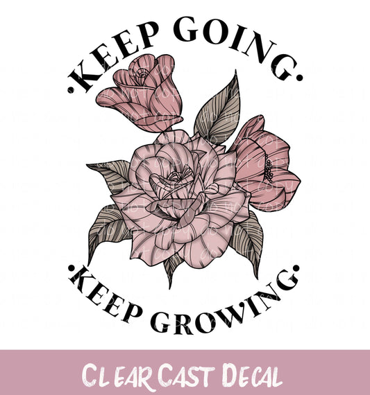 Keep Going Keep Growing ~ White Ink Decal ~ WC057