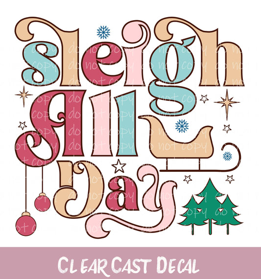 Sleigh All Day ~ White Ink Decal ~ WC42