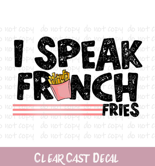 I Speak French Fries ~ White Ink Decal ~ WC077