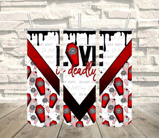 Love is Deadly ~ Tumbler Wrap ~ TW08