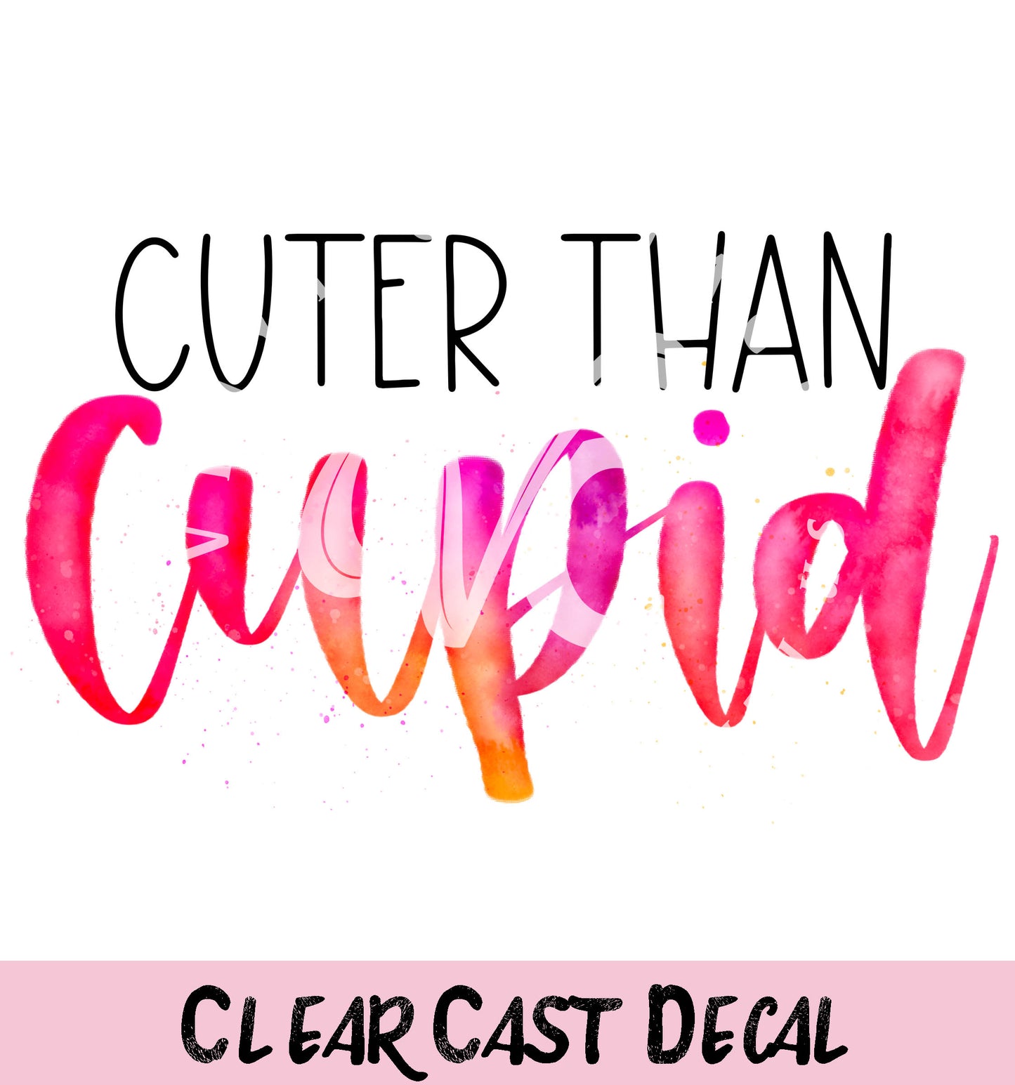 Cuter Than Cupid Clear Decal ~ WC011