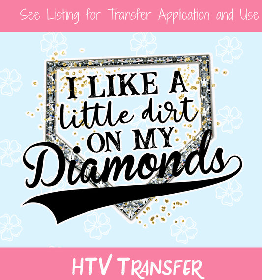 TR269 I Like A Little Dirt On My Diamonds HTV