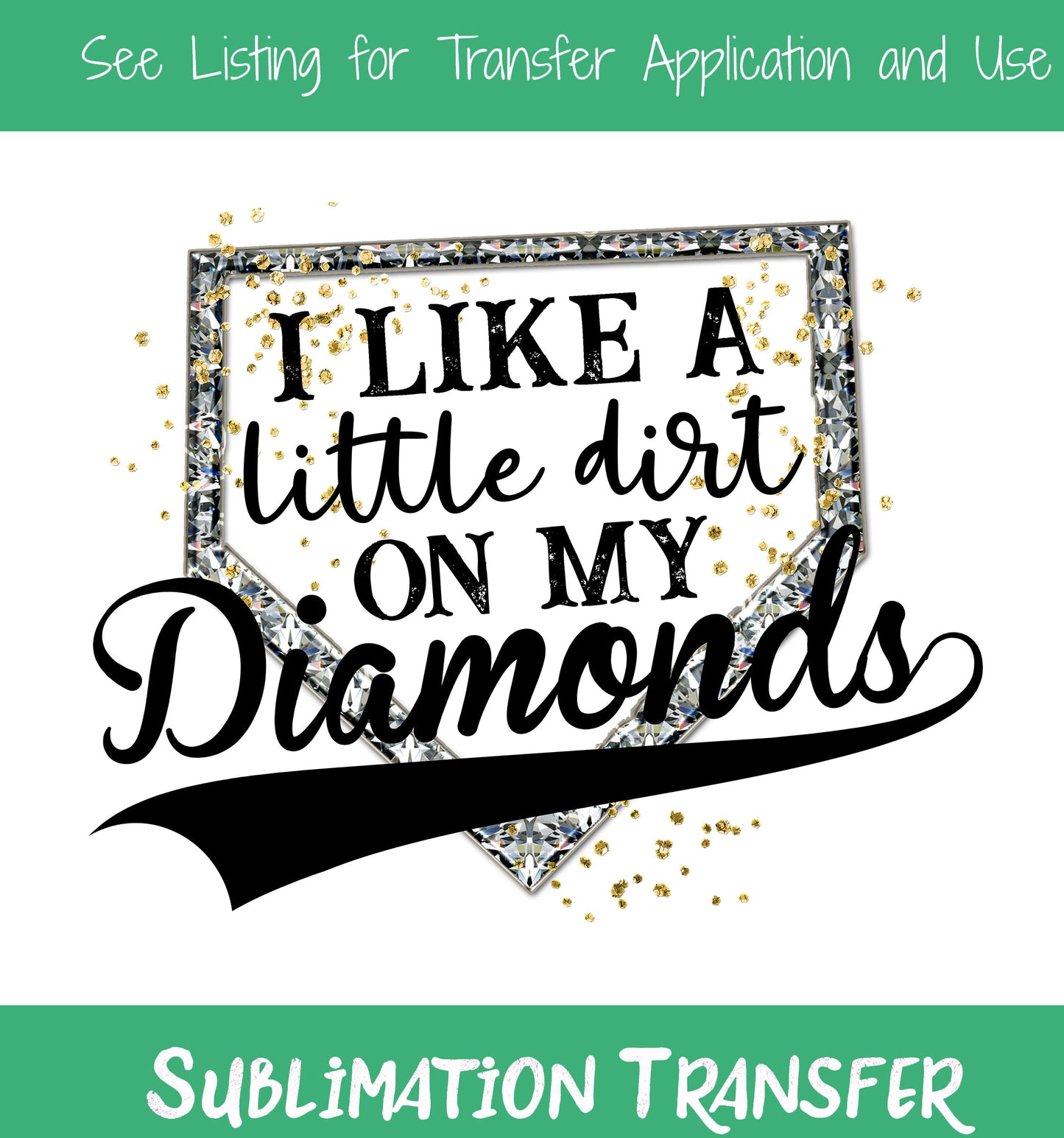 TR269 I Like A Little Dirt On My Diamonds Sublimation
