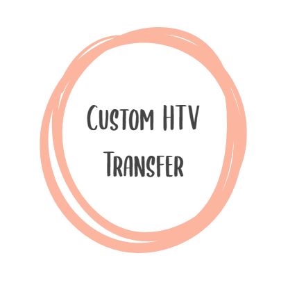 CUSTOM HTV TRANSFER ~  CT01