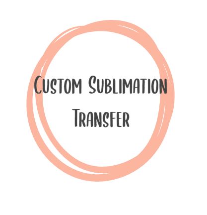CUSTOM SUBLIMATION TRANSFER ~ UPLOAD FILE IN CART