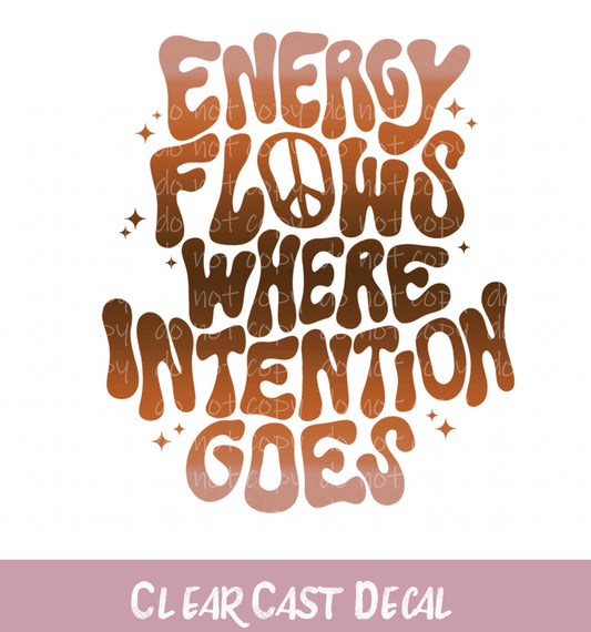 Energy Flows Where Intention Goes ~ White Ink Decal ~ WC033