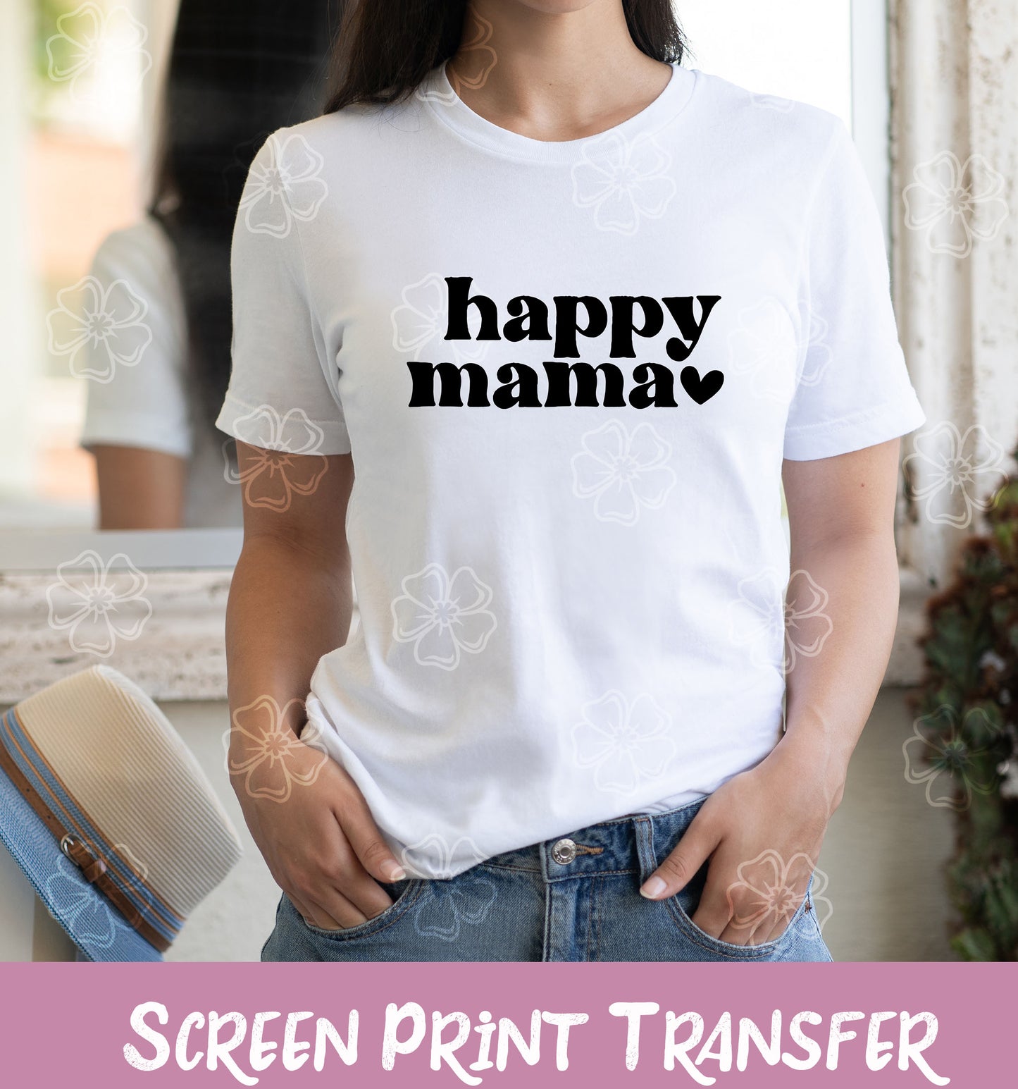 Happy Mama SCREEN PRINT TRANSFER #138